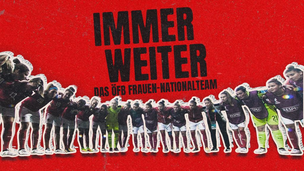 "Immer weiter": Die Doku-Serie über Österreichs Frauen-Nationalteam