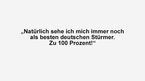 
                <strong>Sandro Wagner</strong><br>
                Obwohl Sandro Wagner nicht für die Länderspiele der deutschen Nationalmannschaft Ende März 2017 nominiert wurde, strotzte der damalige Stürmer der TSG 1899 Hoffenheim vor Selbstbewusstsein. Den oben genannten Satz sagte er der "Bild"-Zeitung und fügte hinzu: "Das wird sich auch so schnell nicht ändern."
              