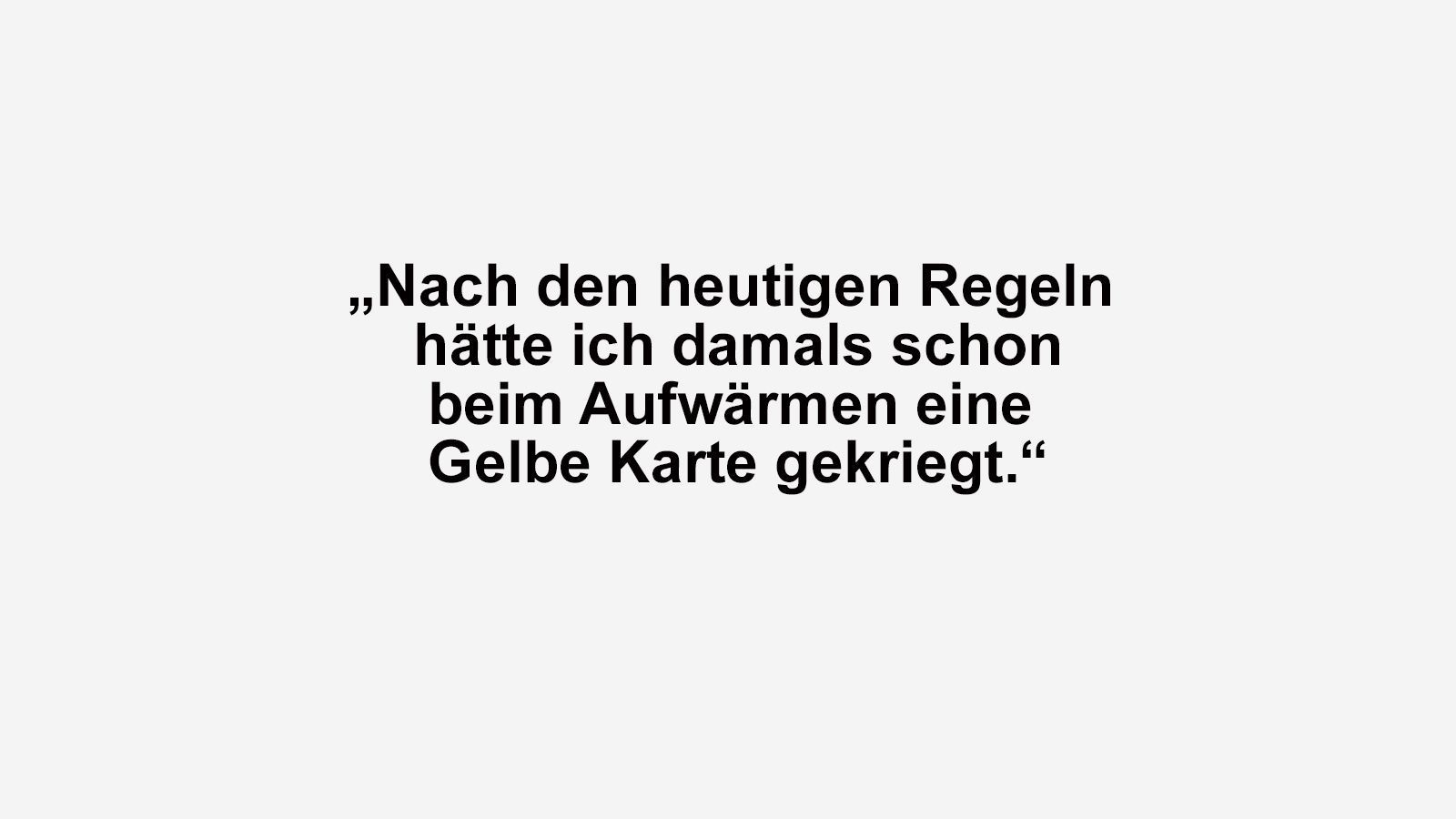 
                <strong>Die besten Sprüche von Kult-Trainer Peter Neururer</strong><br>
                Peter Neururer erklärte so seinen einstigen Spitznamen als Spieler. Denn sie nannten ihn "Grätscher" ...
              