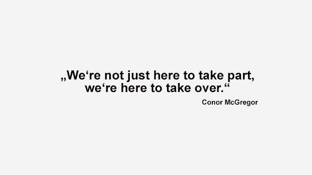 
                <strong>Best of Conor McGregor</strong><br>
                "Wir sind nicht hier, um nur dabei zu sein... wir sind hier, um die Macht zu übernehmen." (McGregor nach seinem Sieg gegen Diego Brandao bei der UFC Fight Night in Dublin im Juli 2014)
              