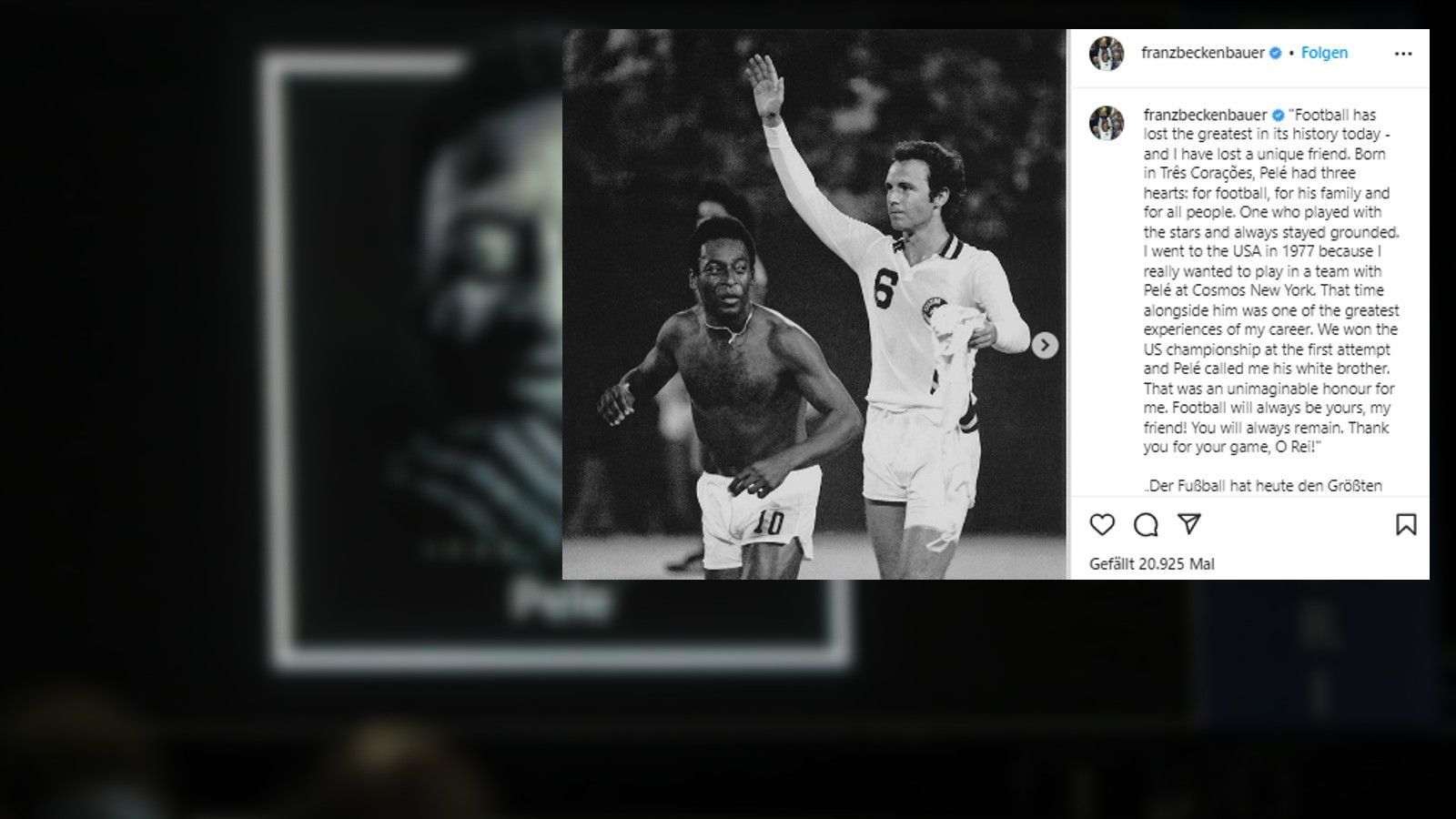 
                <strong>Franz Beckenbauer</strong><br>
                Mit Franz Beckenbauer nimmt einer der größten deutschen Fußballer von Pele Abschied: "Der Fußball hat heute den Größten seiner Geschichte verloren – und ich einen einzigartigen Freund. Geboren in Três Corações, hatte Pelé drei Herzen: Für den Fußball, für seine Familie und für alle Menschen. Einer, der mit den Sternen spielte und immer auf dem Boden geblieben ist. Ich ging 1977 in die USA, da ich unbedingt mit Pelé bei Cosmos New York in einer Mannschaft spielen wollte. Diese Zeit an seiner Seite war eines der größten Erlebnisse meiner Karriere. Wir wurden zusammen auf Anhieb US-Meister und Pelé nannte mich daraufhin nur noch seinen weißen Bruder. Das war eine unvorstellbare Ehre für mich. Der Fußball wird auf ewig Dir gehören, mein Freund! Du wirst immer bleiben. Danke für Dein Spiel, O Rei!"
              