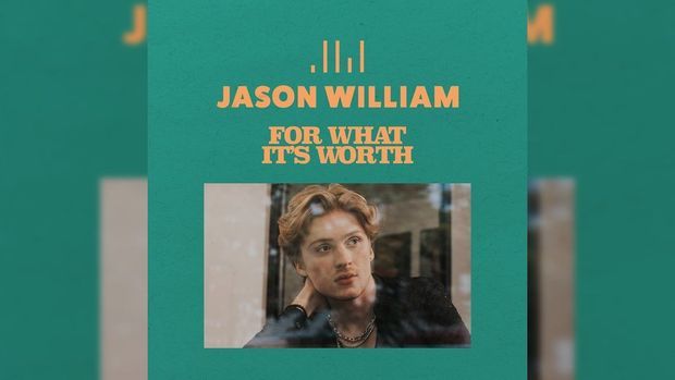 Jason William wärmt das Herz mit „For What It’s Worth“