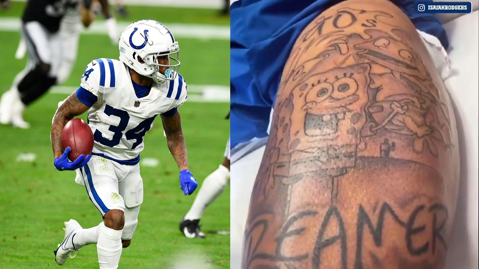 
                <strong>Isaiah Rodgers</strong><br>
                Isaiah Rodgers ist ein Fan von Zeichentrickserien. Seine Leidenschaft geht sogar so weit, dass sich der Cornerback der Indianapolis Colts seine beliebtesten Figuren auf den Oberschenkel tätowieren ließ. Neben Spongebob Schwammkopf sind auch Arnold aus der Serie "Hey Arnold!" und das Baby Tommy Pickles aus "Rugrats" abgebildet. Umrandet wird das Ganze mit dem Schriftzug "90s Dreamer". Rodgers wurde 1998 geboren und scheint besonders mit den drei Serien aufgewachsen zu sein. Die Colts posteten via Twitter ein Video und schrieben dazu: "So viel Nostalgie in einem Tattoo".
              