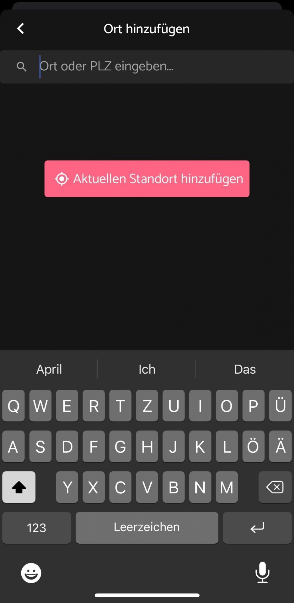 Du kannst für dich relevante Orte selbst festlegen. Dazu kannst du entweder den Ortsnamen oder die Postleitzahl eingeben oder deinen aktuellen Standort auswählen. Letztere Option musst du erst noch in den Einstellungen deines Handys erlauben.