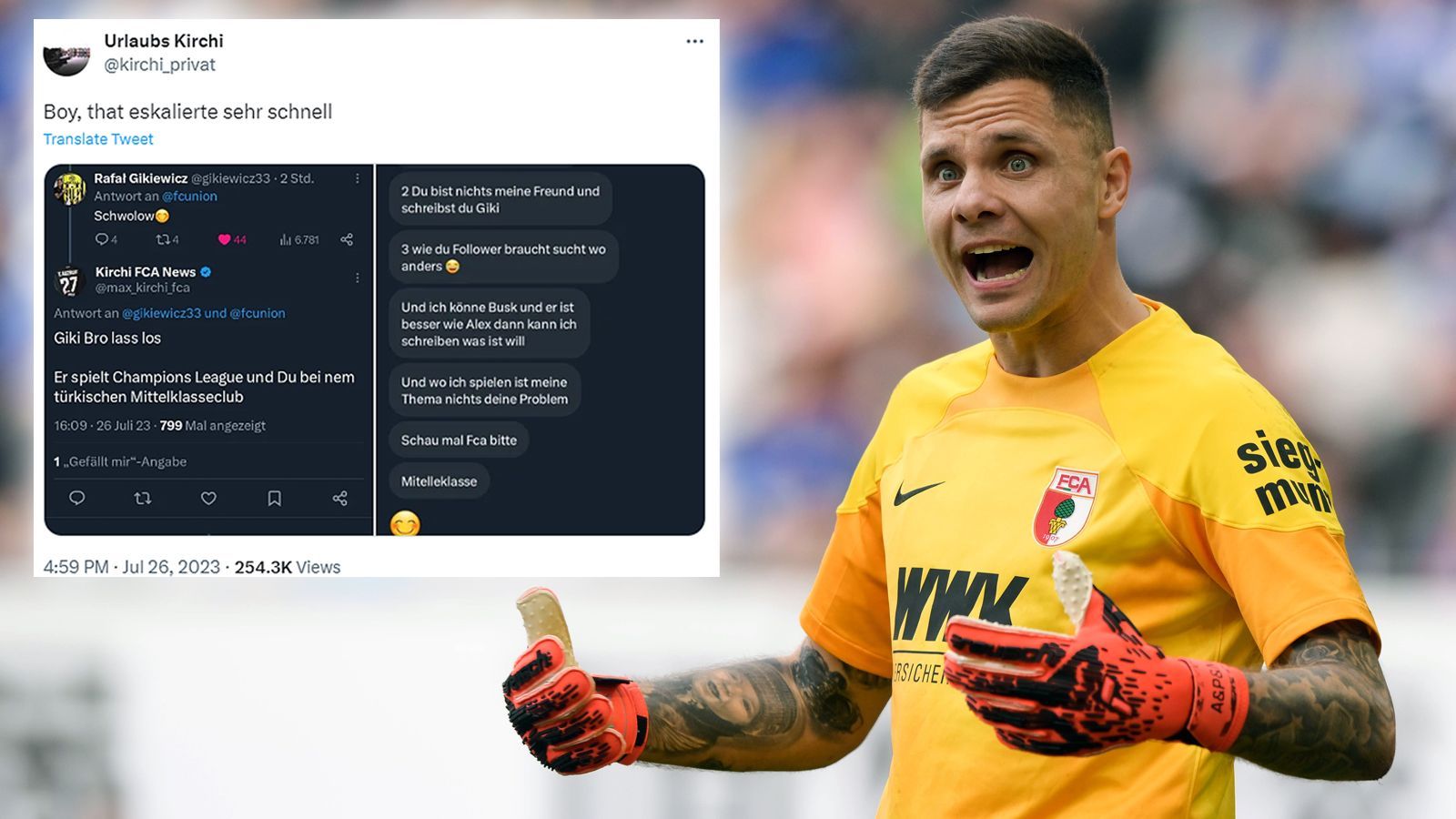 Ein Kommentar eines Augsburg-Fans Richtung Rafal Gikiewicz löste eine Tirade des Keepers aus. Nachdem Union Berlin die Verpflichtung von Alexander Schwolow bekanntgab, kommentierte dies Gikiewicz. Die Reaktion von Twitter-User "Urlaubs Kirchi": "Giki, Bro. Lass los. Er spielt Champions League und du bei nem türkischen Mittelklasseclub." Damit spielte er auf den Gikiewicz-Wechsel zu Ankaragücü an.