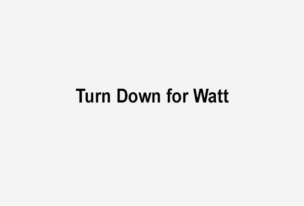 
                <strong>Turn Down for Watt</strong><br>
                
              