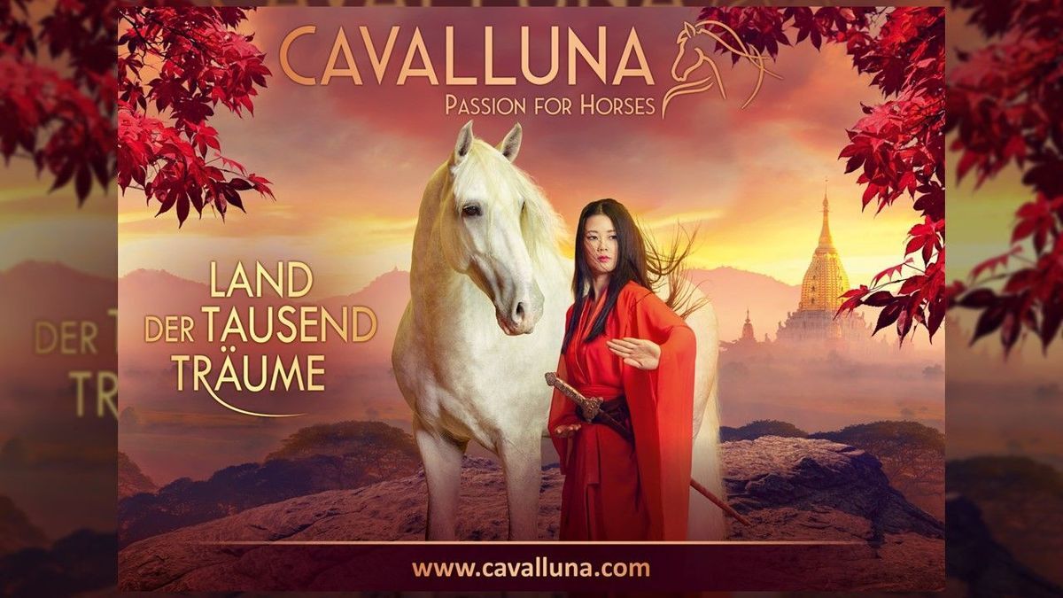 "Cavalluna" bezaubert mit der neuen Pferde-Show "Land der Tausend Träume"