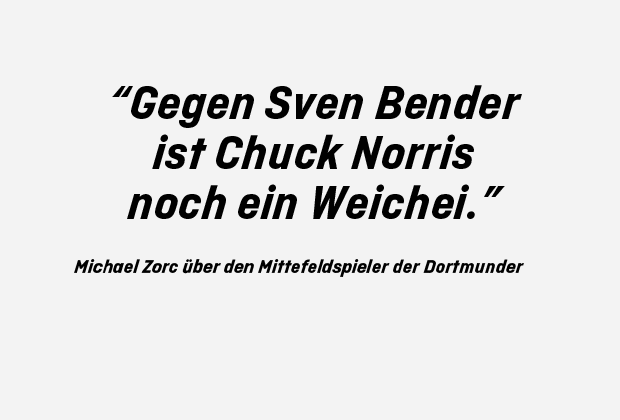 
                <strong>Michael Zorc</strong><br>
                Sven Bender, der härteste Typ des Ruhrpotts!
              