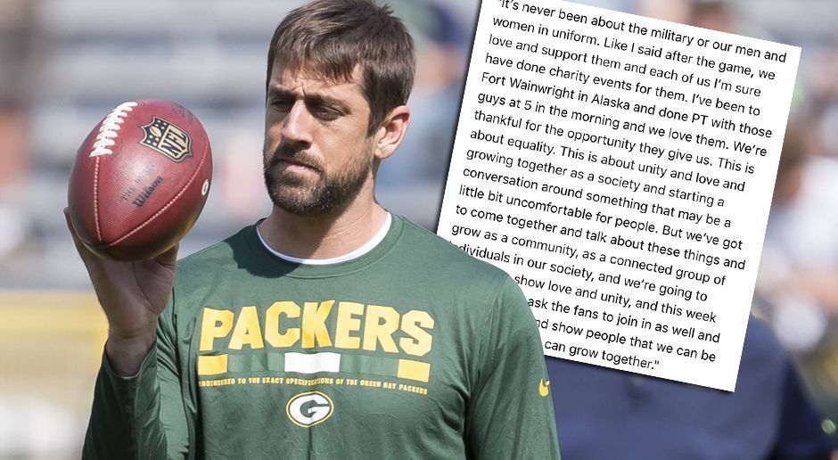 
                <strong>Aaron Rodgers (Green Bay Packers)</strong><br>
                Rodgers stand während der Hymne Arm in Arm mit einigen seiner Teamkollegen. "In diesem Team werden wir weiterhin Liebe über Hass und Einheit über Spaltung stellen", erklärte er. "Die wenigen von uns, die ihre Arme miteinander verbunden haben, wollten einfach eine vereinte Front zeigen." Für das kommende Heimspiel schwört er die Packers-Fans darauf ein, die Spieler zu unterstützen und sich beim Hymnenprotest ebenfalls einzuhaken: "Diese Woche bitten wir die Fans, uns zu unterstützen und den Menschen zu zeigen, dass wir zusammenstehen." Rodgers betont in seinem Statement außerdem, mit dem Hymnenprotest keine Respektlosigkeit vor US-Veteranen und Militärs demonstrieren zu wollen. "Ich bin mir sicher, dass jeder von uns Charity-Events für sie unterstützt hat", so der Quarterback der Packers.
              