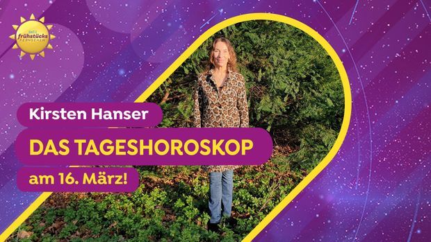 Das Tageshoroskop am 16. März