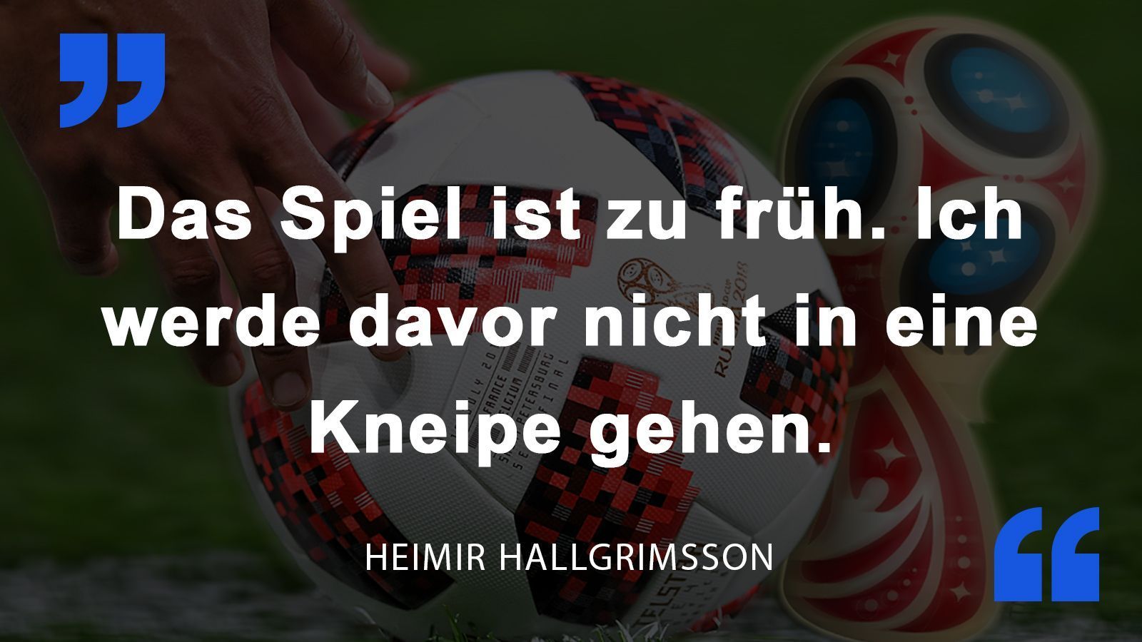 
                <strong>Heimir Hallgrimsson</strong><br>
                Islands Nationaltrainer vor dem Gruppenspiel gegen Argentinien, das an einem Nachmittag stattfand.
              