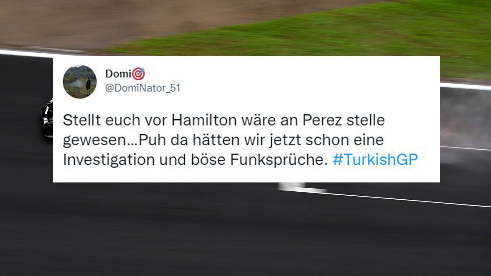 
                <strong>Die Netzreaktionen zum Türkei-GP</strong><br>
                Das hitzige Duell zwischen Hamilton und Perez bleibt ohne Strafe, andersrum auch denkbar?
              