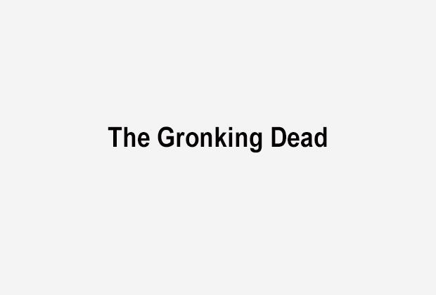 
                <strong>The Gronking Dead</strong><br>
                
              