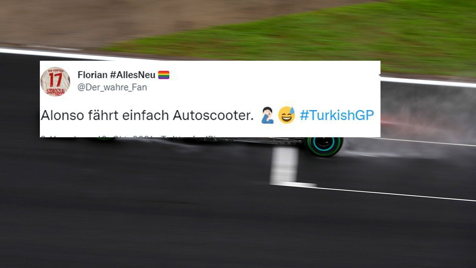 
                <strong>Die Netzreaktionen zum Türkei-GP</strong><br>
                Fernando Alonso räumt in der Anfangsphase Mick Schumacher rabiat aus dem Weg und kassiert dafür eine Fünf-Sekunden-Strafe.
              