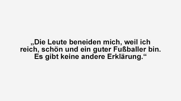 
                <strong>Cristiano Ronaldo</strong><br>
                Auch bei diesem Spruch zeigt sich, dass man auf Bescheidenheit bei Interviews mit Ronaldo oft vergeblich wartet.
              