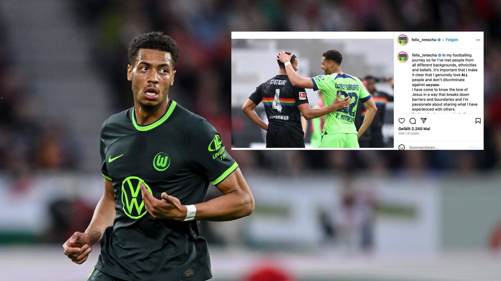 
                <strong>Felix Nmecha antwortet auf Kritiker: "Liebe wirklich ALLE Menschen"</strong><br>
                Felix Nmecha hat in den vergangenen Monaten mit diversen Instagram-Posts für Irritationen gesorgt. Dem Profi vom VfL Wolfsburg wurde deshalb eine homophobe und queerfeindliche Einstellung vorgeworfen. Und deshalb werden Gerüchte, der 25-Jährige könnte zu Borussia Dortmund wechseln, von Fans des BVB kritisch kommentiert. Nun hat sich Nmecha auf Instagram geäußert und die Vorwürfe zurückgewiesen. "Auf meinem bisherigen Weg als Fußballer habe ich Menschen mit den unterschiedlichsten Hintergründen, Ethnien und Überzeugungen kennengelernt", schrieb Nmecha. "Es ist wichtig, dass ich deutlich mache, dass ich wirklich ALLE Menschen liebe und sie nicht diskriminiere." Er habe die Liebe Jesu auf eine Weise kennengelernt, die Barrieren und Grenzen einreiße, und er wolle das, was er erfahren habe, leidenschaftlich gerne mit anderen teilen, so Nmecha weiter: "Ich lerne, die gute Nachricht weiterzugeben, damit jeder die Freude, den Frieden und die Beziehung, die ich erfahren habe, verstehen und erleben kann." Seinen Post schloss er mit den Worten "Gottes Liebe ist für alle da" ab. 
              