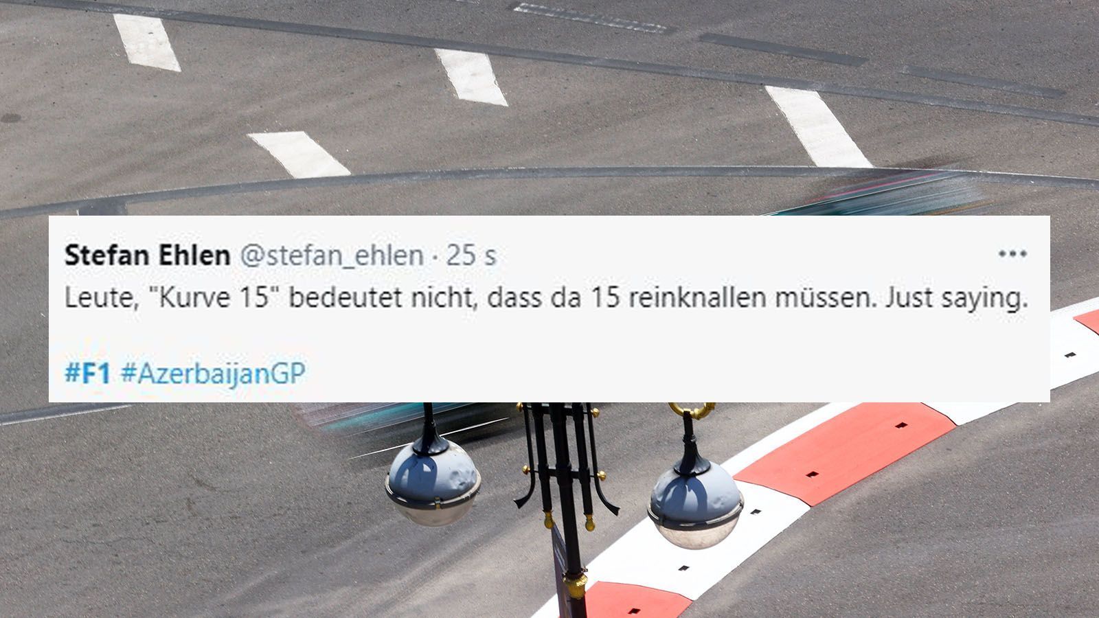 
                <strong>Weisheiten zu  Kurve 15</strong><br>
                Man musste im Laufe des Qualifying teilweise Angst haben, dass die Fahrer reihenweise ausscheiden. 
              