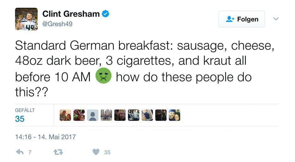 
                <strong>Clint Gresham auf Deutschlandtour</strong><br>
                Warum die beiden Amerikaner eher auf Fast-Food-Ketten zurückgreifen, dürfte spätestens nach diesem Tweet klar sein. Gresham scheint mit dem bayrischen Frühstück- und Lebensstil wohl ein paar Probleme zu haben: "Normales deutsches Frühstück: Wurst, Käse, 1,5 Liter Bier, drei Zigaretten und Krautsalat. Alles vor zehn Uhr morgens. Wie machen die Leute das?"
              