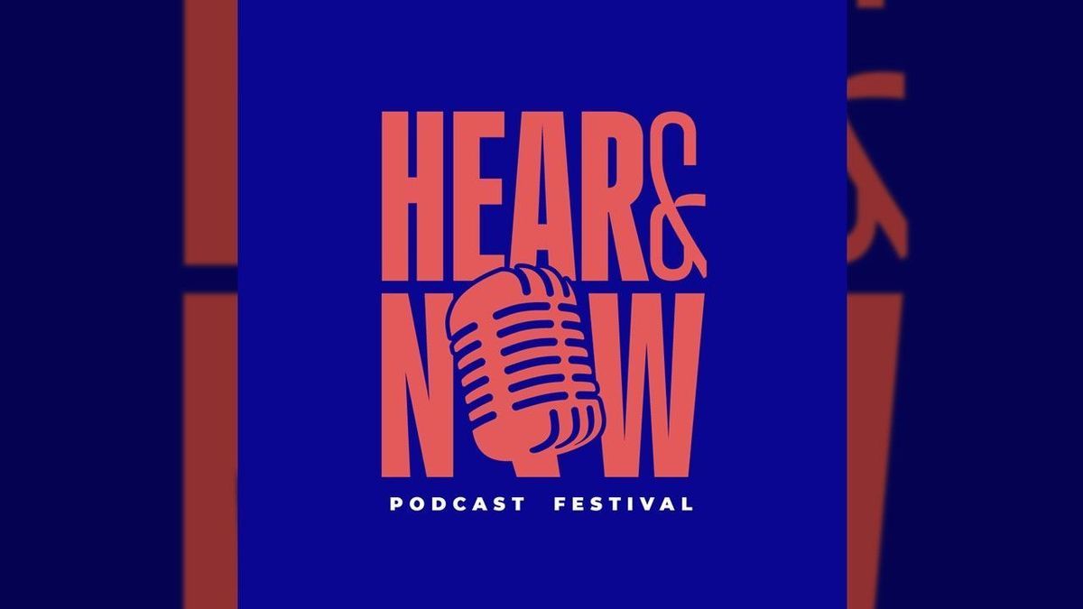Das Festival Hear & Now bringt Podcasts auf die Bühne