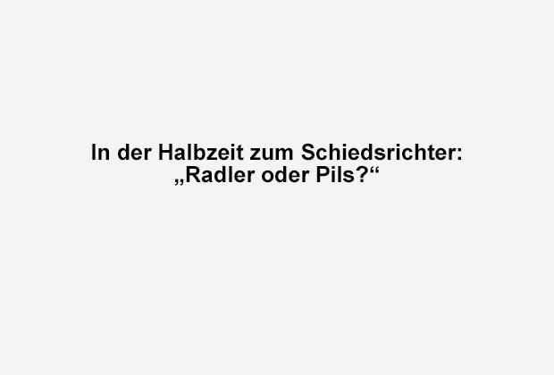 
                <strong>Radler oder Pils</strong><br>
                
              