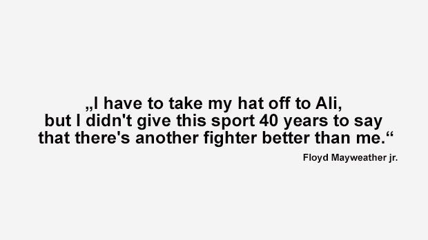 
                <strong>Best of Floyd Mayweather</strong><br>
                "Ich muss meinen Hut vor Ali ziehen. Aber ich habe dem Sport nicht 40 Jahre gewidmet, um zu sagen, dass ein andere Kämpfer besser ist als ich." (Mayweather im Januar 2017 auf die Frage, wer der beste Boxer der Geschichte ist)
              