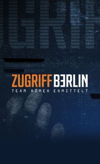 Zugriff Berlin - Team Römer ermittelt
