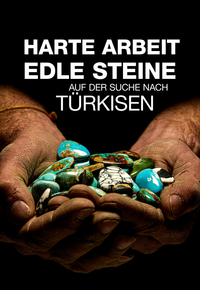 Harte Arbeit, edle Steine: Auf der Suche nach Türkisen