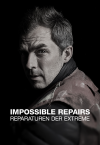 Impossible Repairs - Reparaturen der Extreme