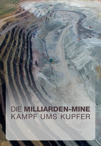 Die Milliarden-Mine - Kampf ums Kupfer