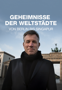 Geheimnisse der Weltstädte - Von Berlin bis Singapur
