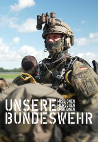 Unsere Bundeswehr: Missionen, Menschen, Emotionen