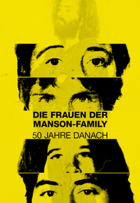 Die Frauen der Manson-Family: 50 Jahre danach