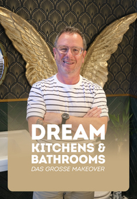 Dream Kitchens & Bathrooms - Das große Makeover