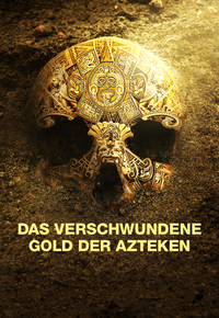 Das verschwundene Gold der Azteken