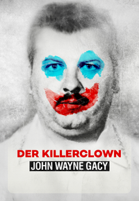 Der Killerclown: John Wayne Gacy