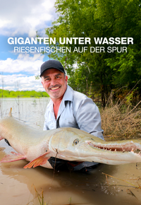 Giganten unter Wasser - Riesenfischen auf der Spur