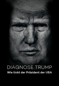 Diagnose Trump - Wie tickt der Präsident der USA