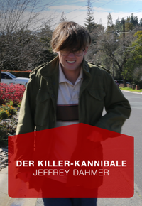 Der Killer-Kannibale: Jeffrey Dahmer