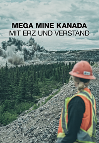 Mega-Mine Kanada - Mit Erz und Verstand