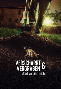 Verscharrt & vergraben - Mord verjährt nicht