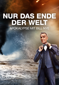 Nur das Ende der Welt - Apokalypse mit Bill Nye