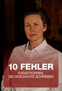 10 Fehler - Katastrophen, die Geschichte schrieben