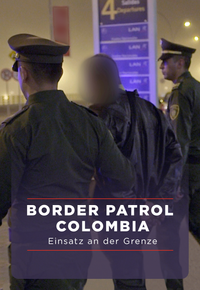 Border Patrol Colombia - Einsatz an der Grenze