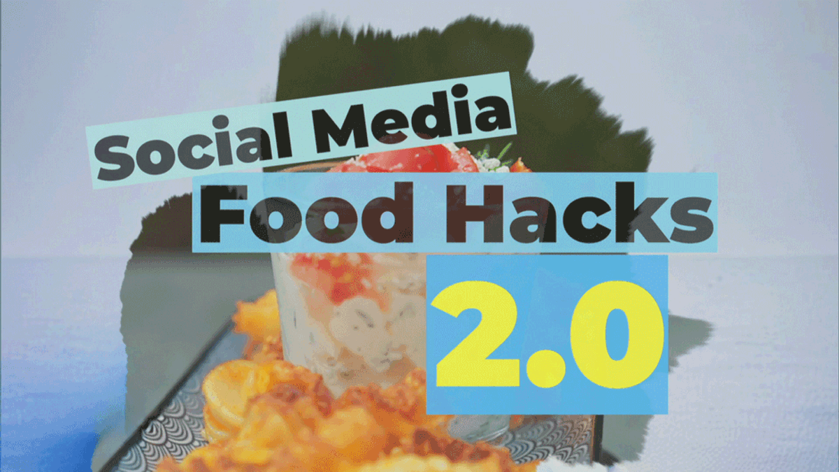 Social Media Food Hacks 2.0