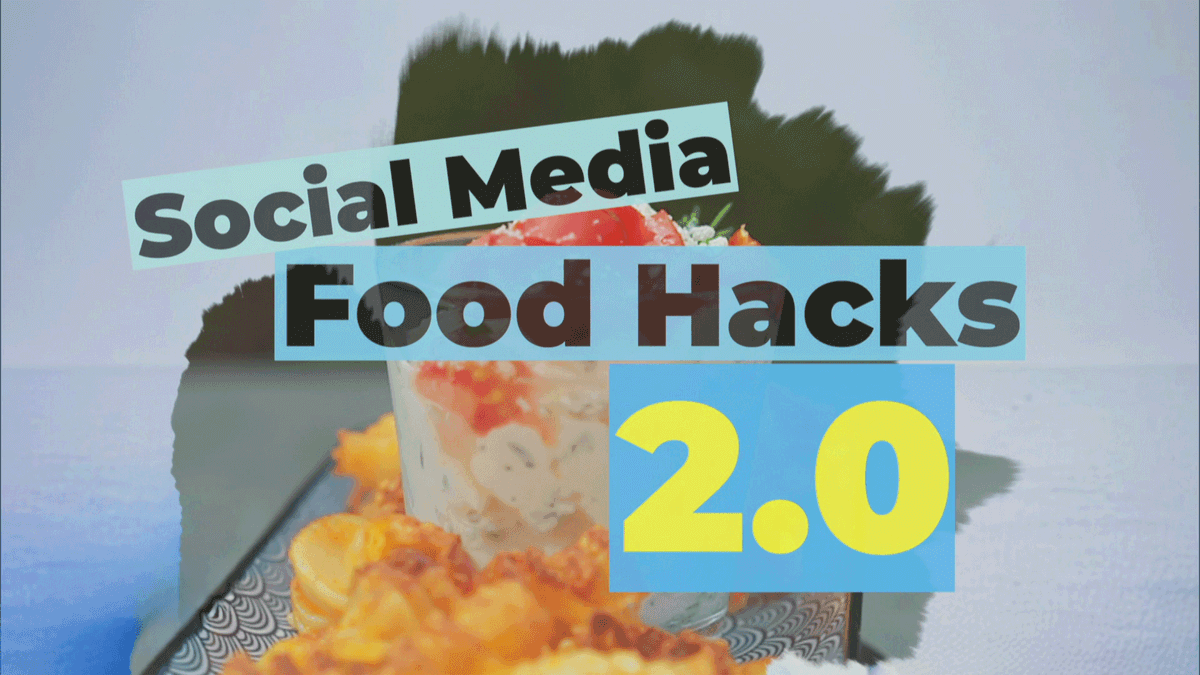 Social Media Food Hacks 2.0